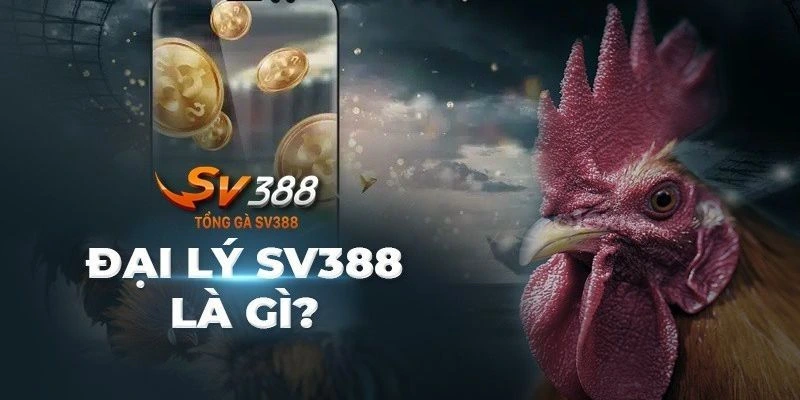 Đại lý SV388 là gì?